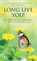 Long Live You!: A Step-by-Step Plan to Look and Feel Better Than Before 1938170520 Book Cover