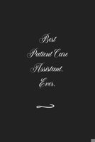 Best Patient Care Assistant. Ever: Funny Office Notebook/Journal For Women/Men/Coworkers/Boss/Business (6x9 inch) 1660363519 Book Cover