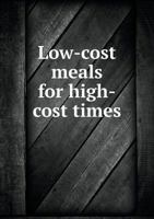 Low-cost Meals for High-cost Times .. 1175595675 Book Cover