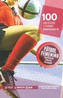 100 ejercicios y juegos seleccionados de f�tbol femenino 841848683X Book Cover