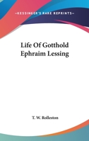 Life of Gotthold Ephraim Lessing 1546829261 Book Cover