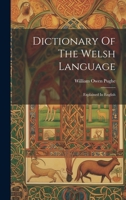 Dictionary Of The Welsh Language: Explained In English 1022260944 Book Cover