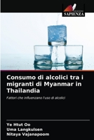Consumo di alcolici tra i migranti di Myanmar in Thailandia: Fattori che influenzano l'uso di alcolici 6200856419 Book Cover