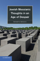 Jewish Messianic Thoughts in an Age of Despair 1107662311 Book Cover
