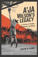 A'ja Wilson's Legacy: A Journey of Triumph, Empowerment, and Change B0DWJDFLL1 Book Cover