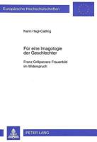 Fuer Eine Imagologie Der Geschlechter: Franz Grillparzers Frauenbild Im Widerspruch- Entwicklung Und Anwendung Eines Theoretischen Gesamtkonzepts Zur 3631308272 Book Cover