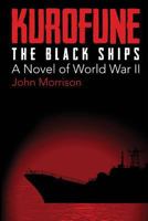 Kurofune: The Black Ships: A Novel of World War II 1985142562 Book Cover
