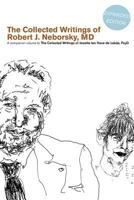 The Collected Writings of Robert J. Neborsky, MD, Expanded Edition: A Companion Volume to The Collected Writings of Josette ten Have-de Labije, PsyD 1934690902 Book Cover