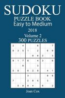 300 Easy to Medium Sudoku Puzzle Book - 2018 1979458480 Book Cover