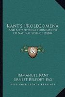 Kant's Prolegomena: And Metaphysical Foundations of Natural Science 1016995636 Book Cover