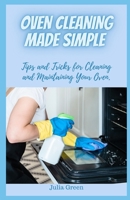 OVEN CLEANING MADE SIMPLE: Tips and Tricks for Cleaning and Maintaining Your Oven. B0C4MVLCTZ Book Cover