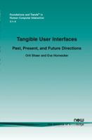 Tangible User Interfaces: Past, Present and Future Directions 160198328X Book Cover