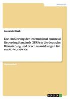 Die Einfhrung der International Financial Reporting Standards (IFRS) in die deutsche Bilanzierung und deren Auswirkungen fr RAND Worldwide 3638698696 Book Cover