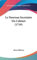 Le Nouveau Secretaire Du Cabinet (1719) 1166047717 Book Cover