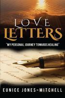 Love Letters: My Personal Journey Towards Healing 1548275417 Book Cover