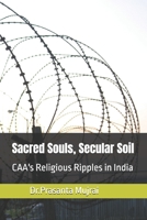 Sacred Souls, Secular Soil: CAA's Religious Ripples in India B0DRW61NL3 Book Cover
