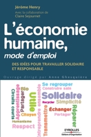 L'économie humaine, mode d'emploi: Des idées pour travailler solidaire et responsable. 2212552653 Book Cover