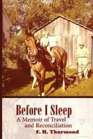 Before I Sleep: A Memoir of Travel and Reconciliation 0982818416 Book Cover