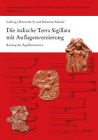 Die Italische Terra Sigillata Mit Auflagenverzierung: Katalog Der Applikenmotive 3752006153 Book Cover