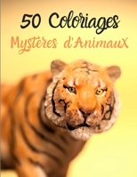 50 Coloriages Mystères d'Animaux: Livre de Coloriage d'animaux Magiques - Livre De Coloriage Pour Adultes B08HQ45THS Book Cover