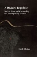 A Divided Republic: Nation, State and Citizenship in Contemporary France 1107061512 Book Cover