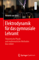 Elektrodynamik für das gymnasiale Lehramt: Theoretische Physik und mathematische Methoden klar erklärt (German Edition) 3662730456 Book Cover