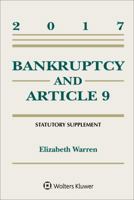 Bankruptcy and Article 9 2017 Statutory Supplement 1454882395 Book Cover