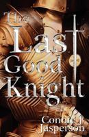 The Last Good Knight 0615515045 Book Cover