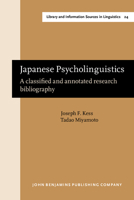Japanese Psycholinguistics: A Classified and Annotated Research Bibliography 1556192541 Book Cover