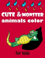 cute & monster animals color for kids: 2-10 A Fun Coloring Gift Book for Party Lovers Easy, and Relaxing Coloring Pages for Animal B0884H7MR3 Book Cover