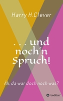 und noch 'n Spruch!: Äh, da war doch noch was? 3347411641 Book Cover