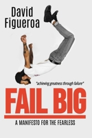 FAIL BIG: A MANIFESTO FOR THE FEARLESS B0GF6RDGFG Book Cover