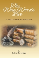 The Way Words Live: A Collection of Writings 1039159087 Book Cover
