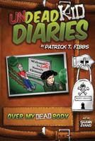 Undead Kid Diaries: Over My Dead Body 1890096806 Book Cover