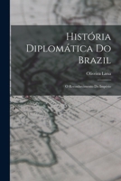 História diplomática do Brazil: O reconhecimento do império B0BS5D9ZCM Book Cover