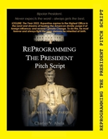 Reprogramming the President Pitch Script 0645549851 Book Cover