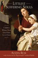 Littlest Suffering Souls: Children Whose Short Lives Point Us to Christ 150510839X Book Cover