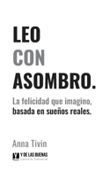 LEO CON ASOMBRO: La felicidad que imagino, basada en sueños reales. 8409503980 Book Cover