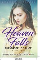 The Gospel of Alice (Heavenly Falls, #2) 1681851199 Book Cover