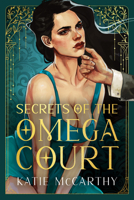 Secrets of the Omega Court (Standard Edition): A Steamy Why Choose Romance (The Claiming, 1) 1464238847 Book Cover