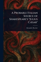 A Probable Italian Source of Shakespeare's "Julius Cæsar" 9362516330 Book Cover