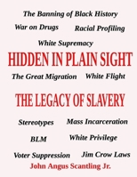 Hidden In Plain Sight: The Legacy of Slavery B0C87F9GV7 Book Cover