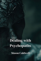 Dealing with Psychopaths B0DQHSY79G Book Cover