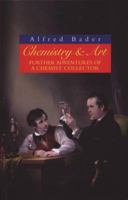 Chemistry & Art: Further Adventures of a Chemist Collector 0297855123 Book Cover