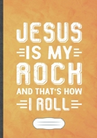 Jesus Is My Rock and That's How I Roll: Jesus Blank Lined Notebook/ Journal, Writer Practical Record. Dad Mom Anniversay Gift. Thoughts Creative Writing Logbook. Fashionable Vintage Look 110 Pages B5 1694968162 Book Cover