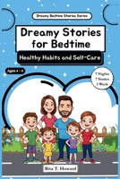 Dreamy Stories for Bedtime - Healthy Habits and Self-Care: Daily Stories That Teach Kids Healthy Routines, Mindful Choices, & Good Hygiene to Help ... and Grow Confident (Dreamy Bedtime Stories) B0F79G71M5 Book Cover