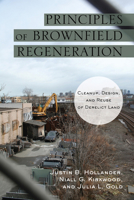 Principles of Brownfield Regeneration: Cleanup, Design, and Reuse of Derelict Land 1597267236 Book Cover