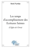 Les temps d'accomplissement des Ecritures Saintes (l'Eglise de Christ) (French Edition) 2332517588 Book Cover
