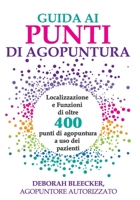 Guida ai Punti di Agopuntura: Localizzazione e Funzioni di oltre 400 punti di agopuntura a uso dei pazienti 1940146887 Book Cover