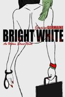 Bright White (Complete Story) 0985594535 Book Cover